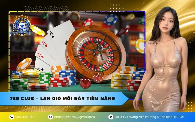 789 Club - Làn gió mới đầy tiềm năng
