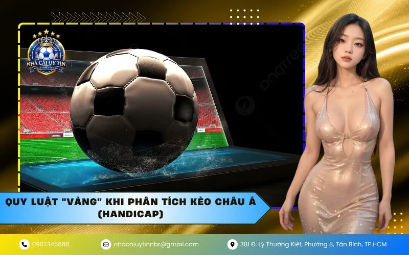 Quy Luật "Vàng" Khi Phân Tích Kèo Châu Á (Handicap)