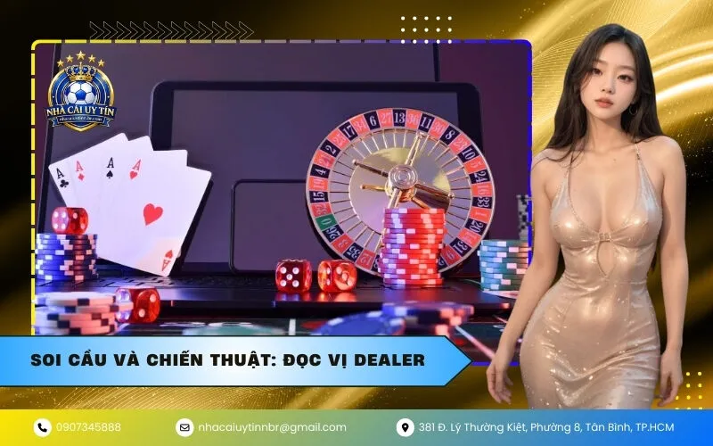 Soi Cầu và Chiến Thuật: Đọc Vị Dealer